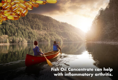 Fish oil concentrate can help with inflammatory arthritis.